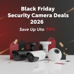 Black Friday Security Camera Deals 2026: Save Up to 70%