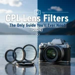 CPL Lens Filters: The Only Guide You’ll Ever Need (2026)