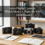 Leica Digital Camera: Which Model is Right for You? [2026 Guide]