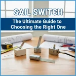 Sail Switch: The Ultimate Guide to Choosing the Right One