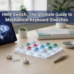 HMX Switch: The Ultimate Guide to Mechanical Keyboard Switches