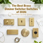 The Best Brass Dimmer Switches of 2026: Top Picks & Buying Guide