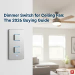 Dimmer Switch for Ceiling Fan: The 2026 Buying Guide