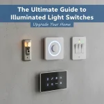 The Ultimate Guide to Illuminated Light Switches