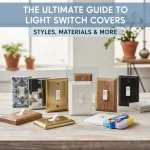 The Ultimate Guide to Light Switch Covers: Styles, Materials & More