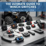 The Ultimate Guide to Winch Switches: Find the Perfect One in 2026
