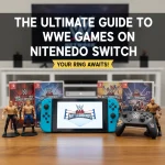 The Ultimate Guide to WWE Games on Nintendo Switch