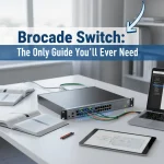 Brocade Switch: The Only Guide You’ll Ever Need