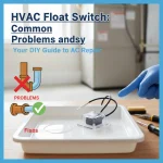 HVAC Float Switch: Common Problems and Easy Fixes