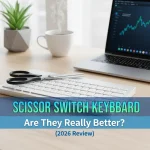 Scissor Switch Keyboard: Are They Really Better? (2026 Review)