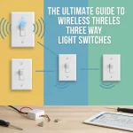 The Ultimate Guide to Wireless Three Way Light Switches