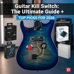 Guitar Kill Switch: The Ultimate Guide + Top Picks for 2026
