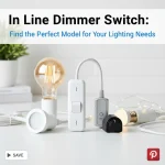 In Line Dimmer Switch: Find the Perfect Model for Your Lighting Needs