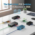 The Best 4-Port PoE Switches for Home & Business in 2026