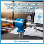 Troubleshooting Your Pump Water Pressure Switch: A Complete Guide
